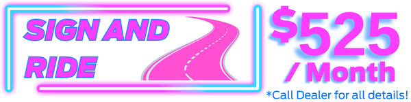 Sign and Drive. See Dealer for all Details