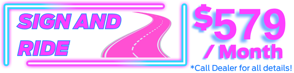 Sign and Drive. See Dealer for all Details