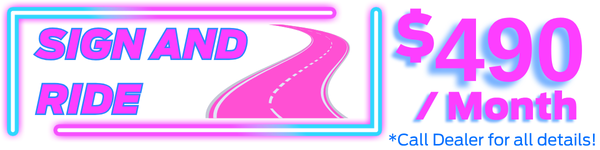 Sign and Drive. See Dealer for all Details