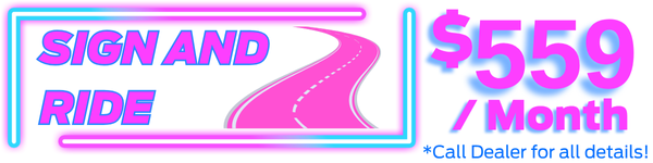 Sign and Drive. See Dealer for all Details
