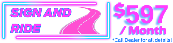 Sign and Drive. See Dealer for all Details