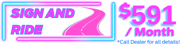 Sign and Drive. See Dealer for all Details