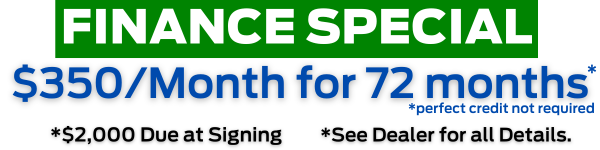 *$2,000 down $350 a month for 72 months, perfect credit not required.* See Dealer not required.