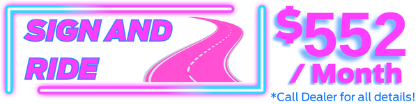 Sign and Drive. See Dealer for all Details